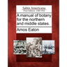A manual of botany for the northern and middle states.