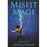 Misfit Mage: Fledgling God: book 1