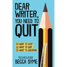 Dear Writer, You Need to Quit