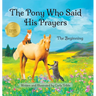 The Pony Who Said His Prayers: The Beginning