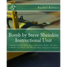 Bomb by Steve Sheinkin Instructional Unit: Newbery Honor Book, Steve Sheinkin's Bomb: The Race to Build--and Steal--the World's Most Dangerous Weapon