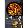 More than Just Tapas Spanish Cookbook: A History of Culinary Diversity and Togetherness