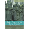 Daily Prayer in the Early Church