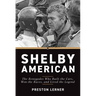Shelby American: The Renegades Who Built the Cars, Won the Races, and Lived the Legend