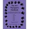 The Art Therapist's Handbook: 186 Specific Art Therapy Tasks for the Developmental Stages