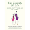 The Toxicity of Me: Lord, Don't Let Me Be Toxic