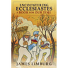 Encountering Ecclesiastes: A Book for Our Time