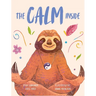 The Calm Inside: Inspiring Stories & Activities for Kids to Manage Big Emotions, Stay Present, and Find Calm Peace
