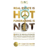 Real Estate is Hot Fundraising is Not: 5 Keys to Revolutionize How Charities & Champions Fund Causes, Careers, Companies & Communities