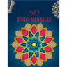 50 SPIRAL Mandalas: Ultimate mandalas adult coloring book for Relaxation and stress relieve