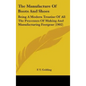 The Manufacture Of Boots And Shoes: Being A Modern Treatise Of All The Processes Of Making And Manufacturing Footgear (1902)