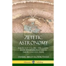 Zetetic Astronomy: Earth Not a Globe - The Classic Book Examining Flat Earth Theory and Doctrine (Hardcover)