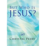 But Who Is Jesus?