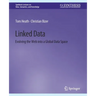 Linked Data: Evolving the Web Into a Global Data Space