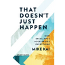 That Doesn't Just Happen - Study Guide: How Excellence Accelerates Everything