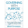 Governing with Purpose: How to lead a brilliant board - a guide for charity trustees