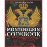Montenegrin Cookbook: Small Collection of Recipes from a Small Country
