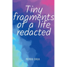 Tiny fragments of a life redacted