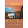 Altars Of Ordinary Light