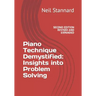 Piano Technique Demystified Second Edition Revised and Expanded: Insights into Problem Solving