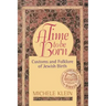 A Time to Be Born: Customs and Folklore of Jewish Birth