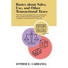 Basics About Sales, Use, and Other Transactional Taxes: Overview of Transactional Taxes for Consideration When Striving Toward the Maximization of Tax