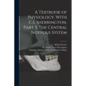 A Textbook of Physiology. With C.S. Sherrington. Part 3. The Central Nervous System [electronic Resource]