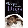 Sleeps with Dogs: Tales of a Pet Nanny at the End of Her Leash