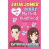 Julia Jones' Diary - Book 4 - My First Boyfriend: Girls Books Ages 9-12