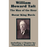 William Howard Taft: The Man of the Hour