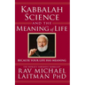 Kabbalah, Science and the Meaning of Life: Because your life has meaning