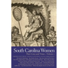 South Carolina Women: Their Lives and Times, Volume 1