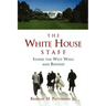 The White House Staff: Inside the West Wing and Beyond