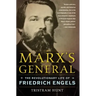 Marx's General: The Revolutionary Life of Friedrich Engels