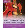 Music Instruments Coloring Book Arts for Stress Relief & Mind Relaxation, Stay Focus Treatment: New Series of Coloring Book for Adults and Grown up, 8