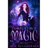 Combustible Magic: Myrtlewood Mysteries Book three