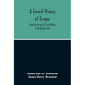 A General History Of Europe: From The Origins Of Civilization To The Present Time
