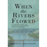 When the Rivers Flowed