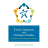 Family Champions and Champion Families: Developing Family Leaders to Sustain the Family Enterprise