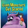 Even Monsters Get Scared: Help Kids Overcome their Fears