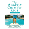The Anxiety Cure for Kids: A Guide for Parents and Children (Second Edition)