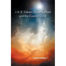 J. R. R. Tolkien, Owen Barfield and the Cosmic Christ