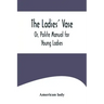 The Ladies' Vase; Or, Polite Manual for Young Ladies