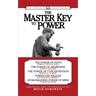 The Master Key to Power (Condensed Classics): The Power of Faith, the Power of Awareness, the Power of Concentration, Power and Wealth, Atom-Smashing
