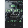 Those Bastards: 69 essays on life, creativity, & meaning