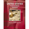 US Customs Broker Handbook Volume 1 Regulations, Procedures, Opportunities