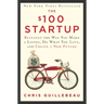 The $100 Startup: Reinvent the Way You Make a Living, Do What You Love, and Create a New Future