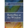 Butterflies at the Window: A Story of Butterfly People and Miracles in the Storm
