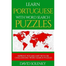 Learn Portuguese with Word Search Puzzles: Learn Portuguese Language Vocabulary with Challenging Word Find Puzzles for All Ages