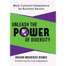 Unleash the Power of Diversity: Multi Cultural Competence for Business Results